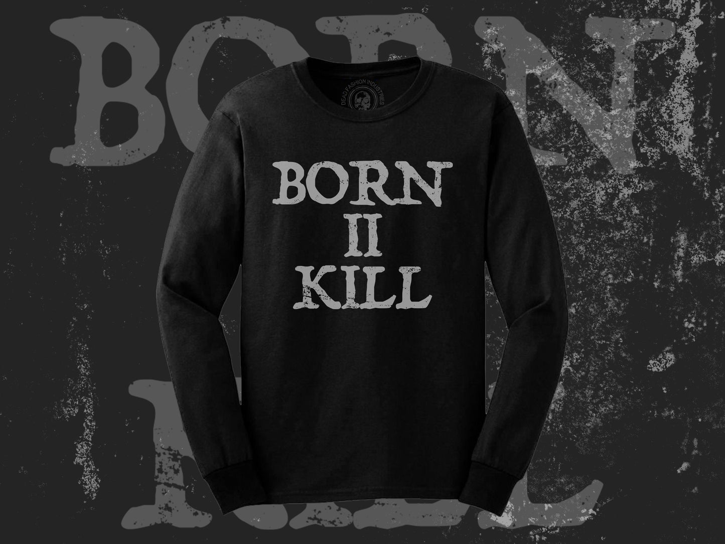 BORN II KILL - Longsleeve