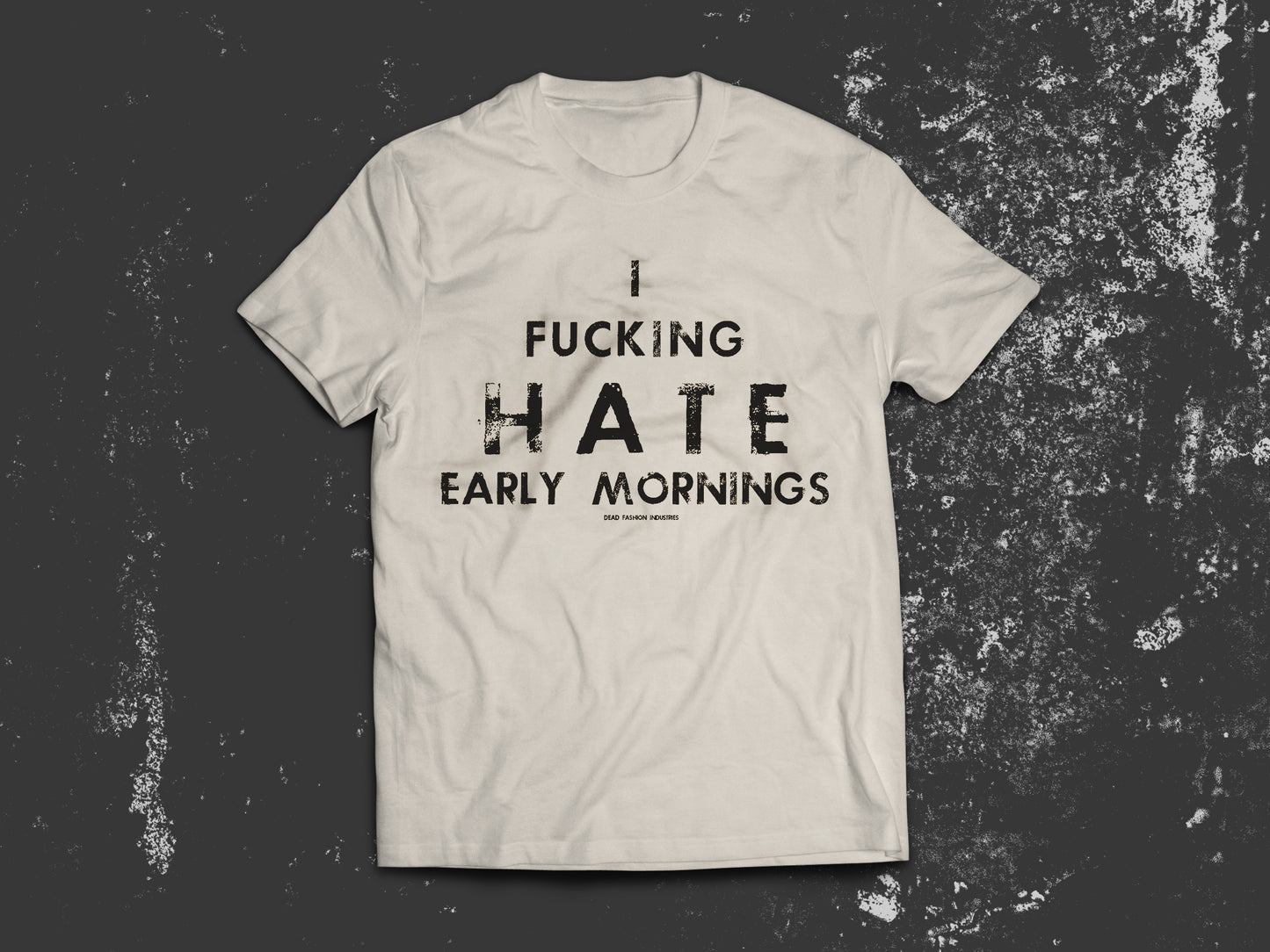 I Fucking HATE Early Mornings - T-Shirt