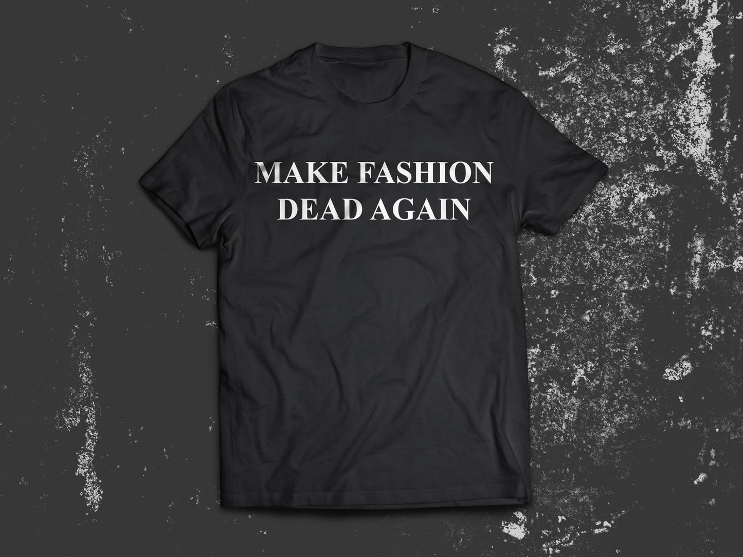 Make Fashion Dead Again - T-Shirt